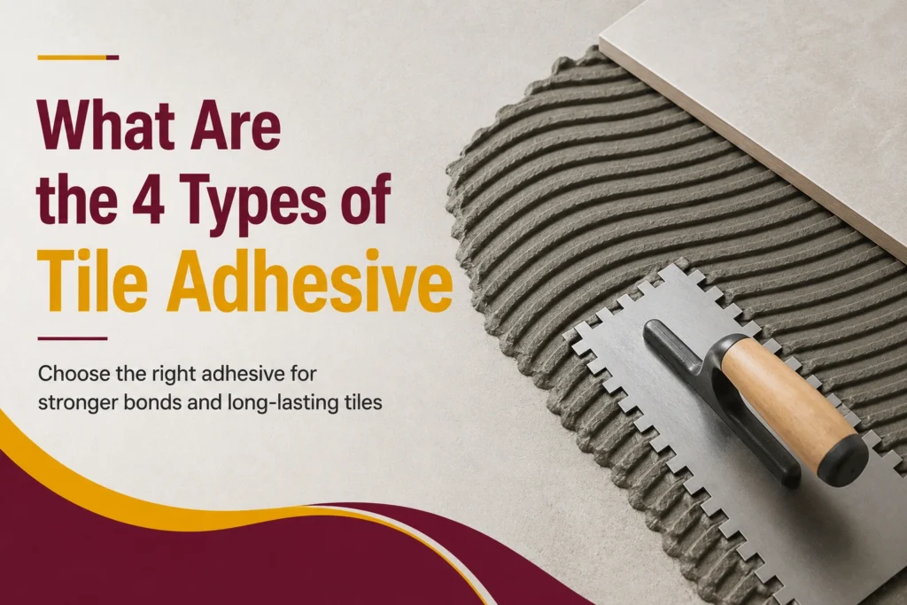 What Are the 4 Types of Tile Adhesive